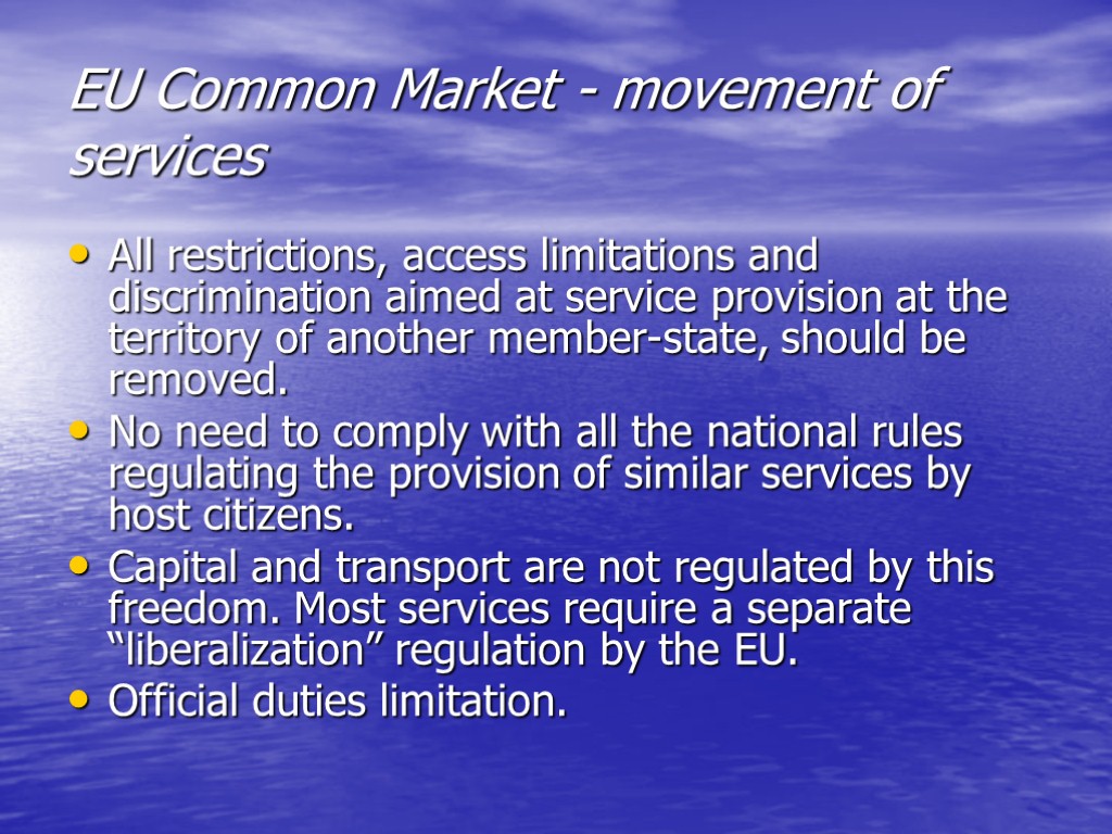 EU Common Market - movement of services All restrictions, access limitations and discrimination aimed